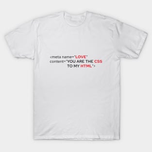 You Are The Css To My Html T-Shirt